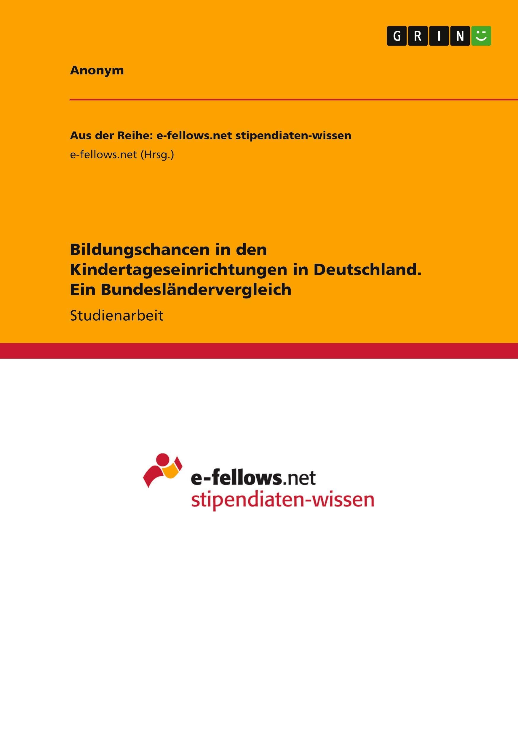Bildungschancen in den Kindertageseinrichtungen in Deutschland. Ein Bundesländervergleich