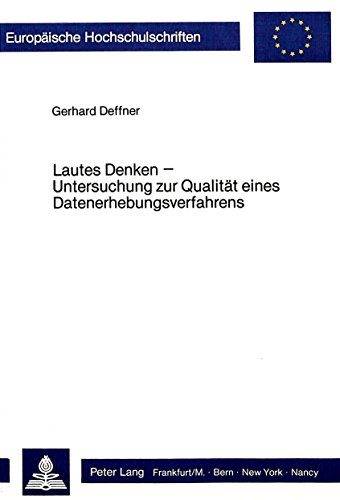 Lautes Denken - Untersuchung zur Qualität eines Datenerhebungsverfahrens (Europäische Hochschulschriften - Reihe VI)