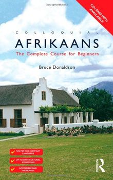Colloquial Afrikaans: The Complete Course for Beginners (Routledge Colloquials)