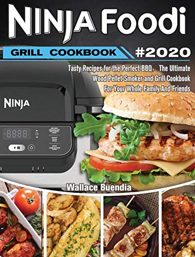 Ninja Foodi Grill Cookbook 2020: Easy Tasty Recipes and Step-by-Step Techniques For Indoor Grilling & Air Frying