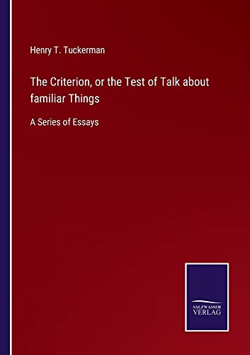 The Criterion, or the Test of Talk about familiar Things: A Series of Essays
