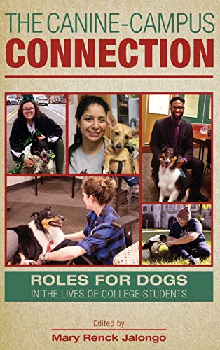 The Canine-Campus Connection: Roles for Dogs in the Lives of College Students (New Directions in the Human-animal Bond)