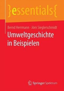 Umweltgeschichte in Beispielen (essentials)