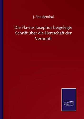 Die Flavius Josephus beigelegte Schrift über die Herrschaft der Vernunft