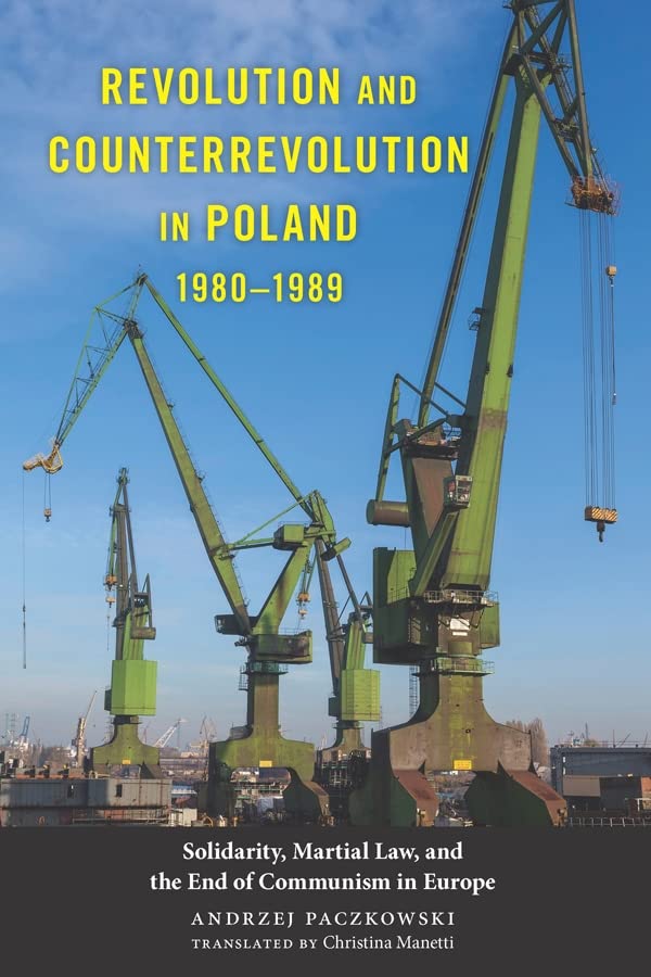 Revolution and Counterrevolution in Poland, 1980-1989: Solidarity, Martial Law, and the End of Communism in Europe (Rochester Studies in East and Central Europe, Band 14)