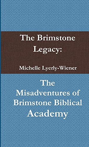 The Brimstone Legacy: The Misadventures of Brimstone Biblical Academy