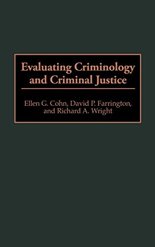 Evaluating Criminology and Criminal Justice (Contributions in Criminology & Penology)