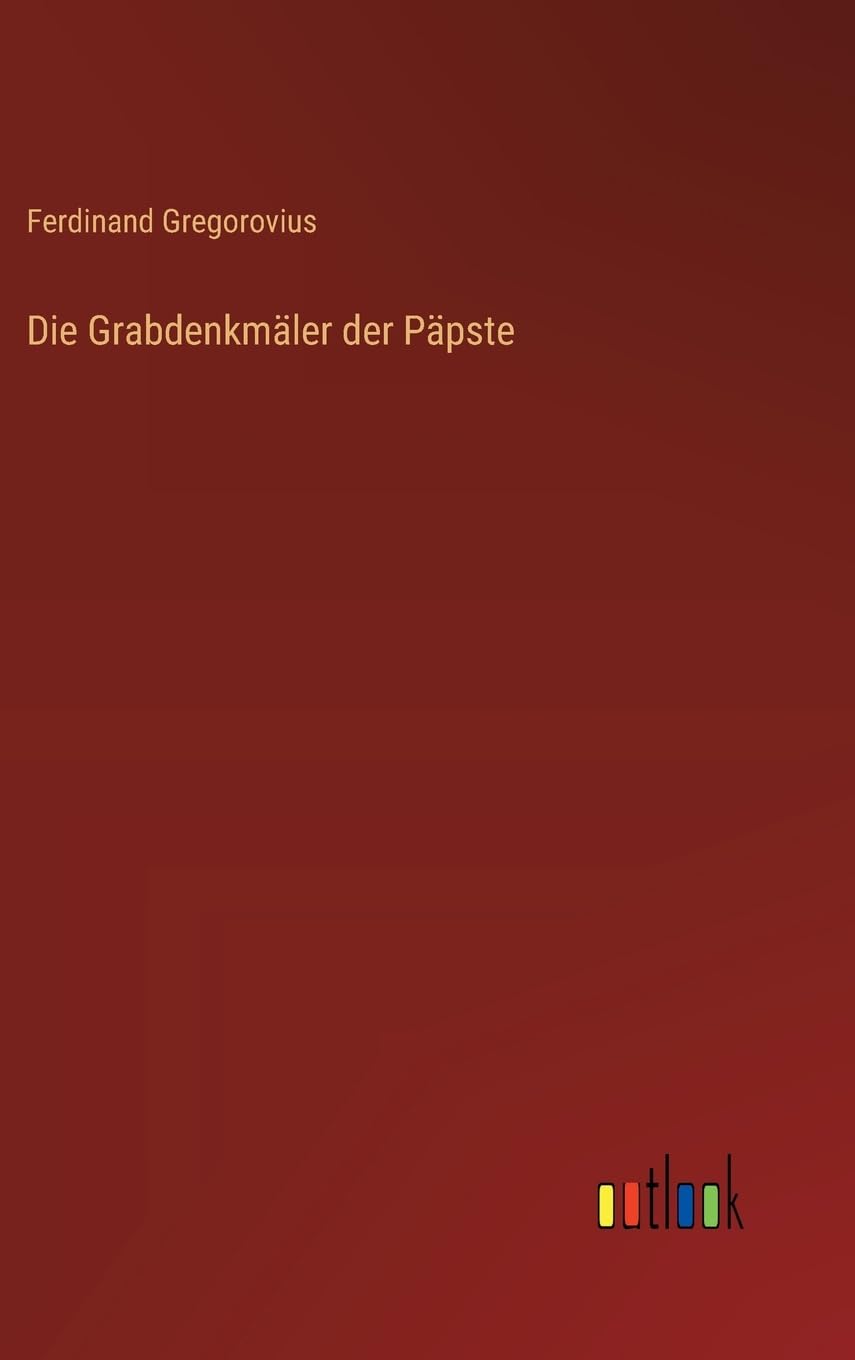 Die Grabdenkmäler der Päpste