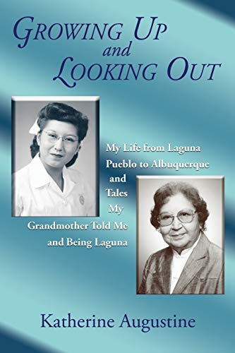 Growing Up and Looking Out: My Life From Laguna Pueblo to Albuquerque