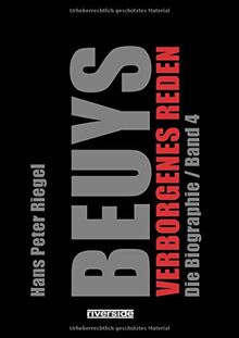 BEUYS - VERBORGENES REDEN: DIE BIOGRAPHIE BAND 4: Die Biographie Band 4 Verborgenes Reden (Beuys: Die Biographie)