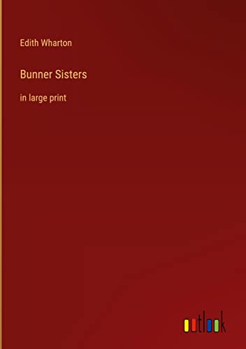 Bunner Sisters: in large print