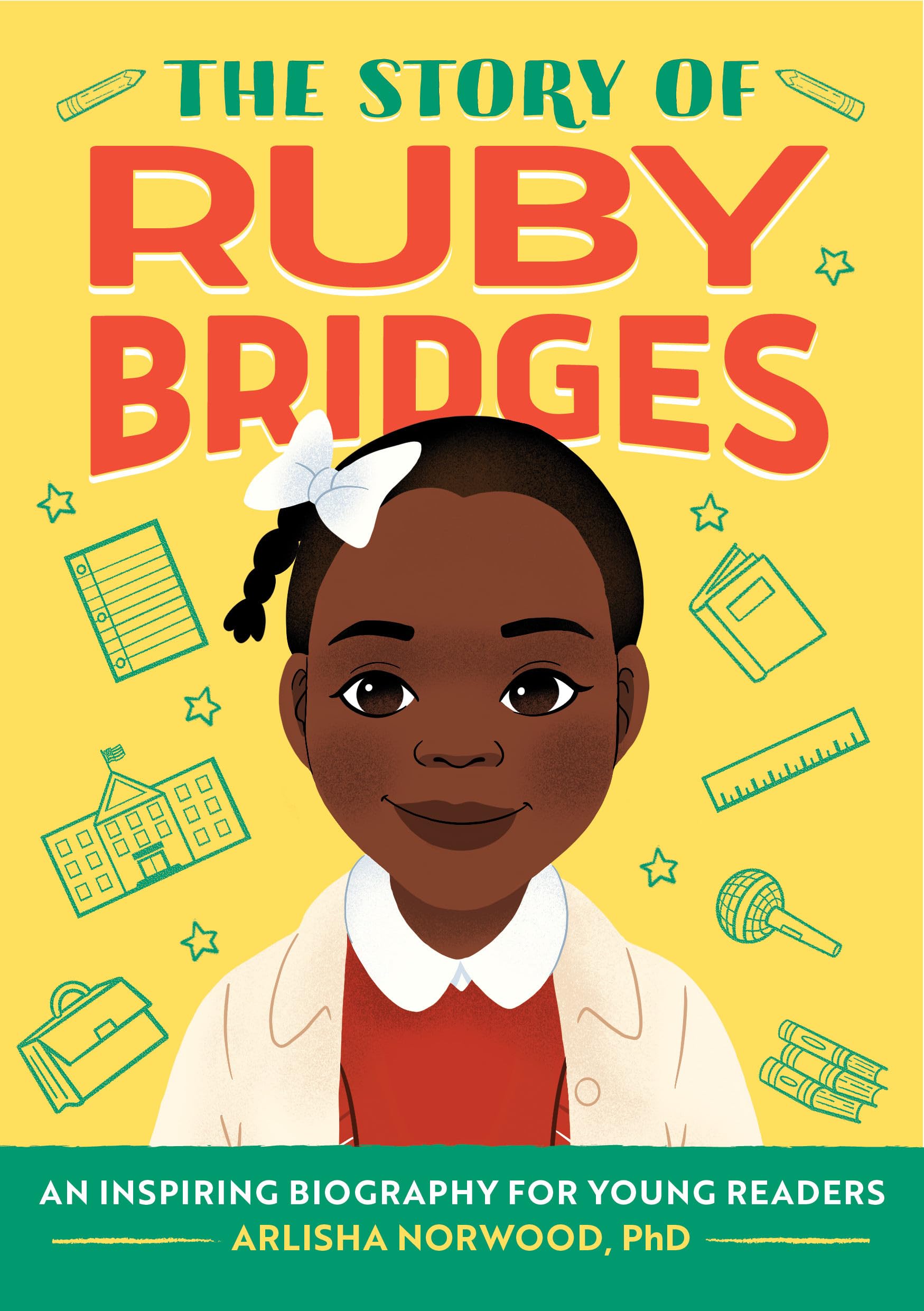 The Story of Ruby Bridges: An Inspiring Biography for Young Readers (The Story of Biographies)