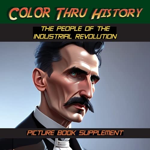 The People of the Industrial Revolution: Picture Book Supplement (Color Thru History, Band 5)