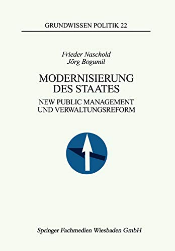 Modernisierung des Staates: New Public Management und Verwaltungsreform (Grundwissen Politik) (German Edition) (Grundwissen Politik, 22, Band 22)