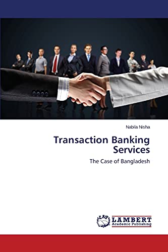 Transaction Banking Services: The Case of Bangladesh