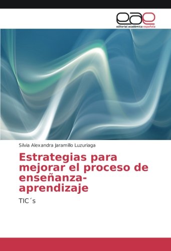 Estrategias para mejorar el proceso de enseñanza-aprendizaje: TIC´s