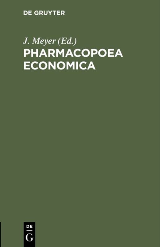 Pharmacopoea economica: Anleitung zur Kostenersparniss bei dem Arznei-Verordnen für Gemeinde, Gewerks- und Vereins-Aerzte, nach den Erfahrungen des Berliner Gesundheitpflege-Vereins ausgearbeitet