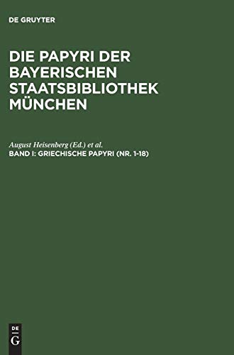 Griechische Papyri (Nr. 1–18): Byzantinische Papyri (Die Papyri der Bayerischen Staatsbibliothek München)