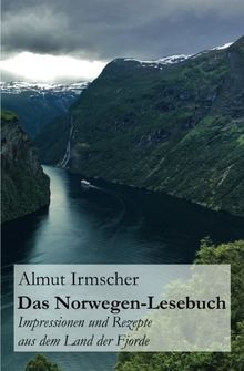 Das Norwegen-Lesebuch: Impressionen und Rezepte aus dem Land der Fjorde