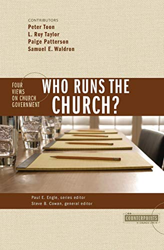 Who Runs the Church?: 4 Views on Church Government (Counterpoints: Church Life)