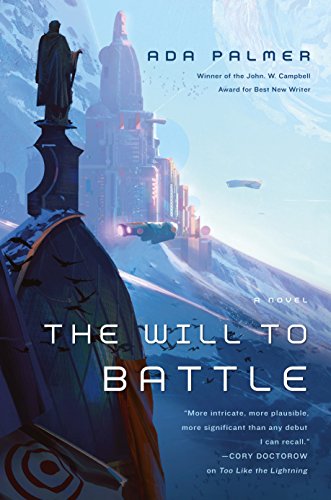Ada Palmer The Will To Battle, Book 3 Of Terra Ignota