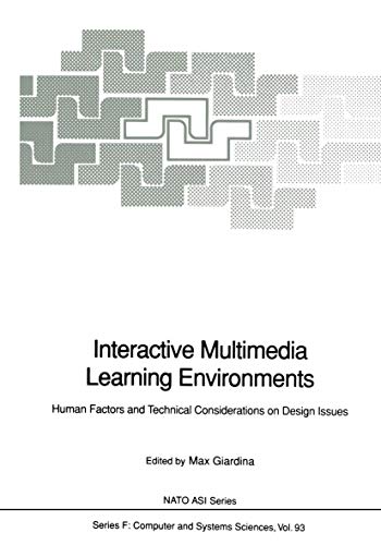 Interactive Multimedia Learning Environments: Human Factors and Technical Considerations on Design Issues (Nato ASI Series (closed) / Nato ASI ... (NATO ASI Subseries F:, 93, Band 93)