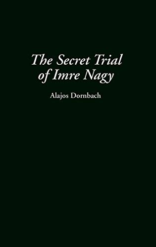 The Secret Trial of Imre Nagy (Art Reference Collection; 19)