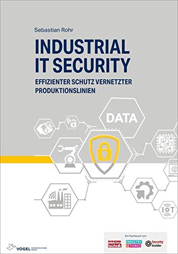Sebastian Rohr Industrial It Security, Effizienter Schutz Vernetzter Produktionslinien