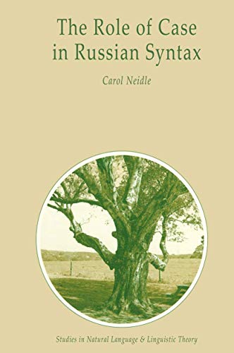 The Role of Case in Russian Syntax (Studies in Natural Language and Linguistic Theory, 10, Band 10)