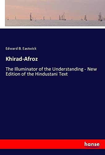 Khirad-Afroz: The Illuminator of the Understanding - New Edition of the Hindustani Text