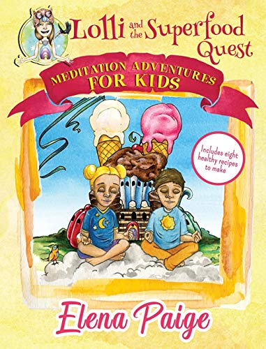 Lolli and the Superfood Quest (Meditation Adventures for Kids, Band 7)