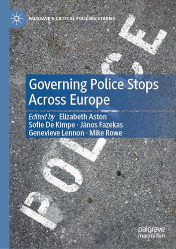 Governing Police Stops Across Europe (Palgrave's Critical Policing Studies)