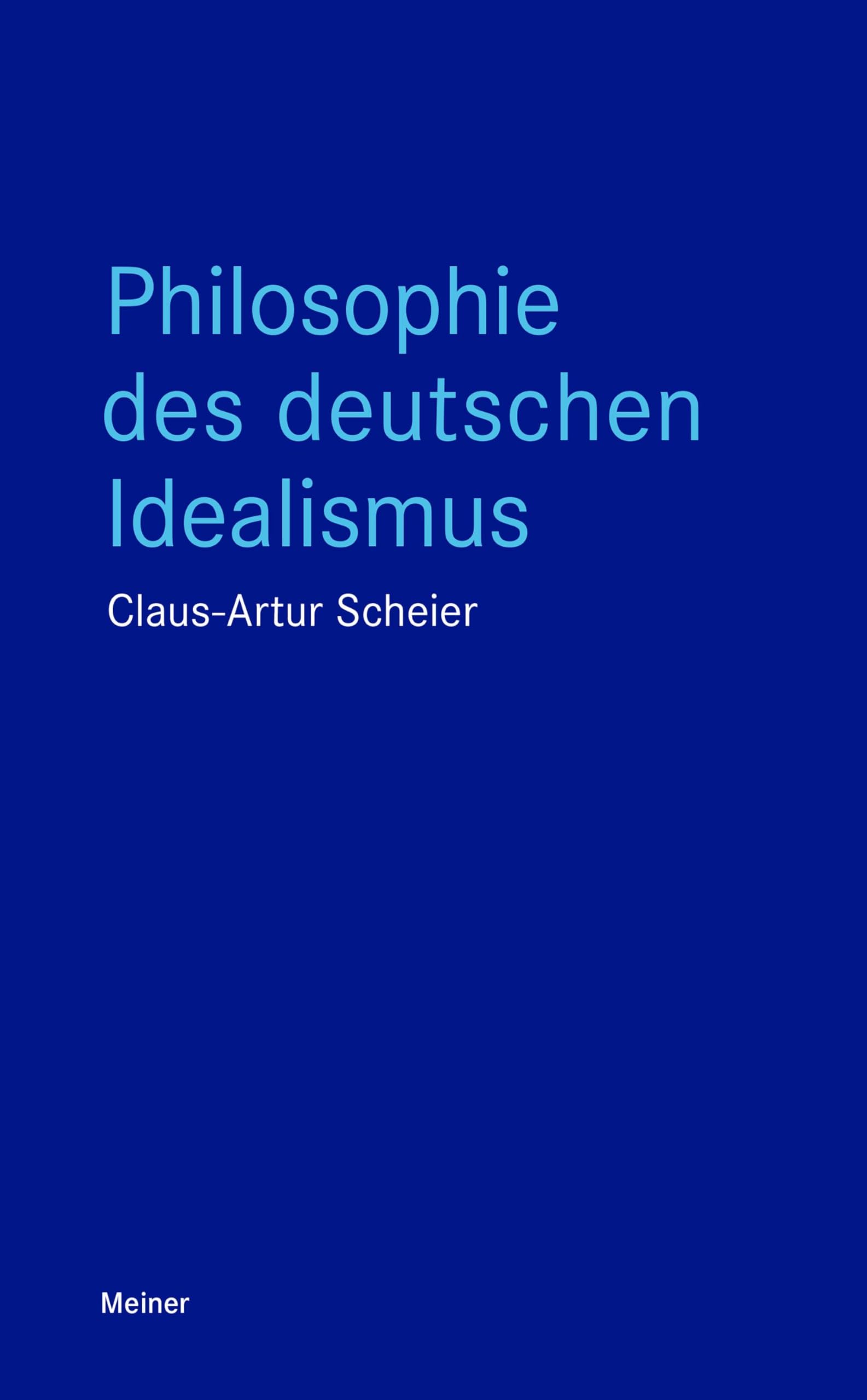 Scheier, Claus-Artur: Philosophie des deutschen Idealismus