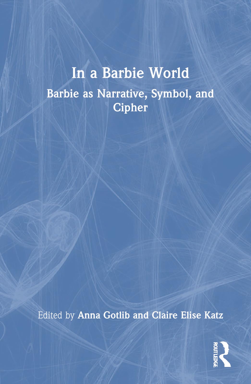unbekannt In A Barbie World, Barbie As Narrative, Symbol, And Cipher