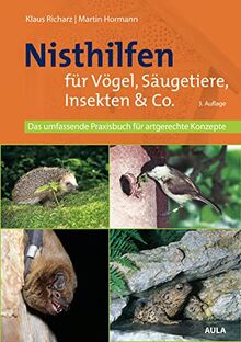 Nisthilfen für Vögel und andere heimische Tiere: Das umfassende Praxisbuch für artgerechte Konzepte