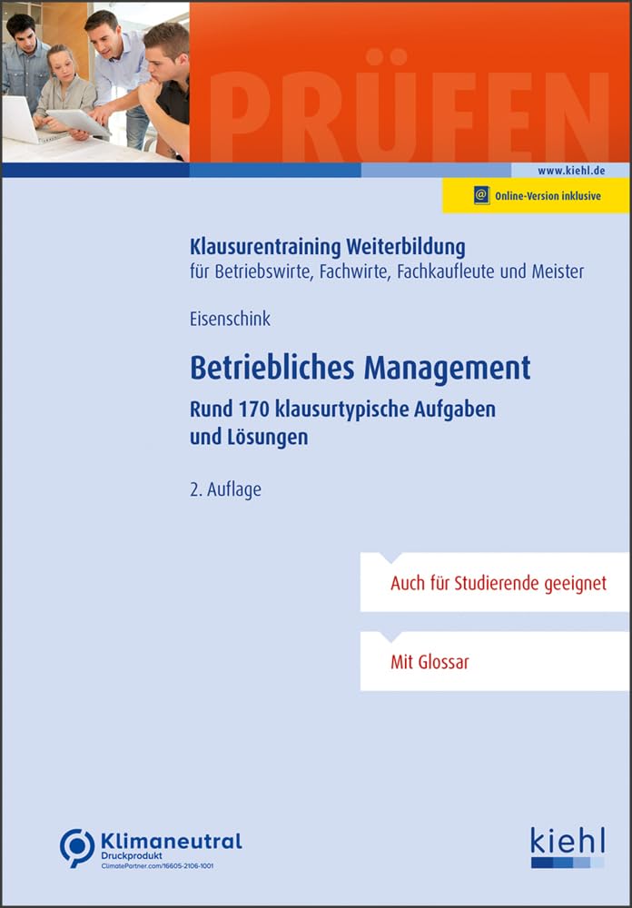 Betriebliches Management: Rund 170 klausurtypische Aufgaben und Lösungen (Klausurentraining Weiterbildung - für Betriebswirte, Fachwirte, Fachkaufleute und Meister)