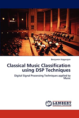 Classical Music Classification using DSP Techniques: Digital Signal Processing Techniques applied to Music