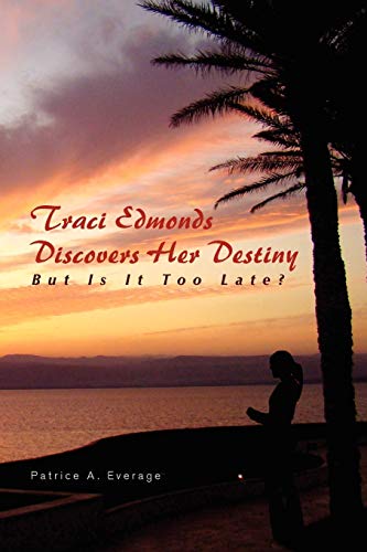 Traci Edmonds Discovers Her Destiny: But Is It Too Late?