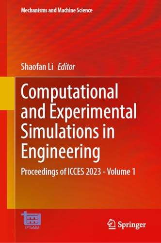 Computational and Experimental Simulations in Engineering: Proceedings of ICCES 2023―Volume 1 (Mechanisms and Machine Science, 143, Band 1)