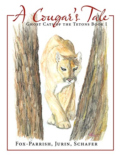 Ghost Cats of the Tetons: Book 1: A Cougar's Tale