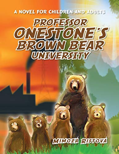 Professor Onestone's Brown Bear University: A Novel for Children and Adults