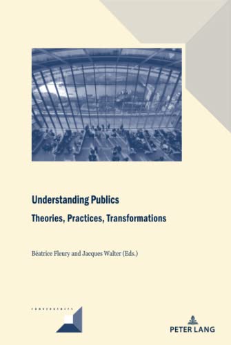 Understanding Publics: Theories, Practices, Transformations (Convergences, Band 106)