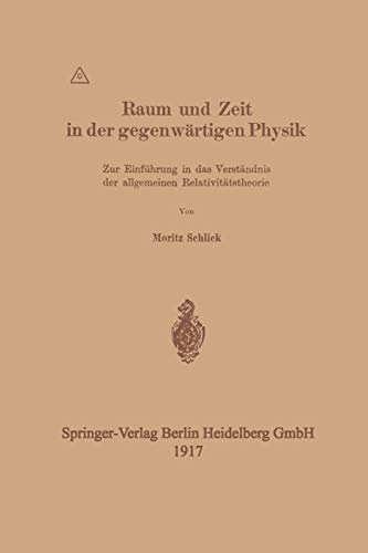 Raum und Zeit in der Gegenwärtigen Physik: Zur Einführung in das Verständnis der allgemeinen Relativitätstheorie