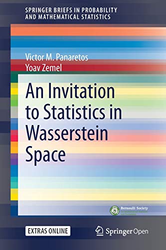 An Invitation to Statistics in Wasserstein Space (SpringerBriefs in Probability and Mathematical Statistics)