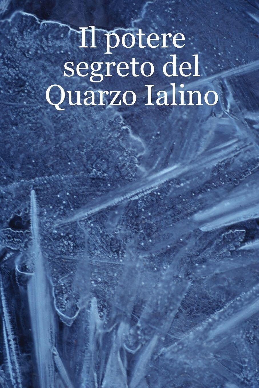 Il potere segreto del Quarzo Ialino