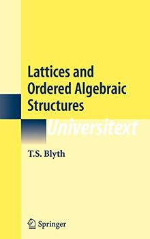 Lattices and Ordered Algebraic Structures (Universitext)