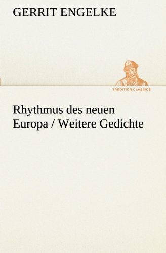 Rhythmus des neuen Europa / Weitere Gedichte (TREDITION CLASSICS)
