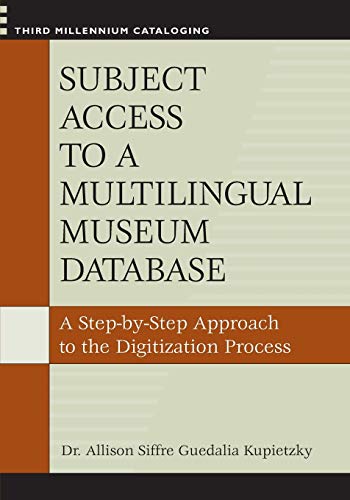 Subject Access to a Multilingual Museum Database: A Step-by-Step Approach to the Digitization Process (Third Millennium Cataloging)