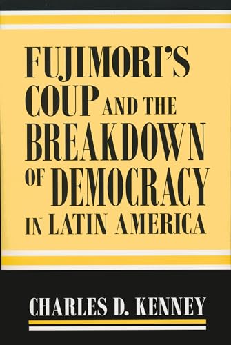 Fujimori's Coup and the Breakdown of Democracy in Latin America (Kellogg Institute Series on Democracy and Development)