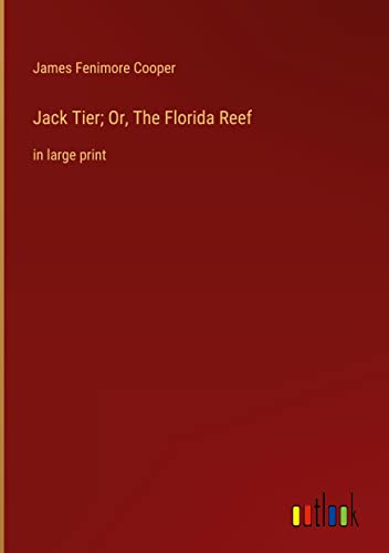 Jack Tier; Or, The Florida Reef: in large print